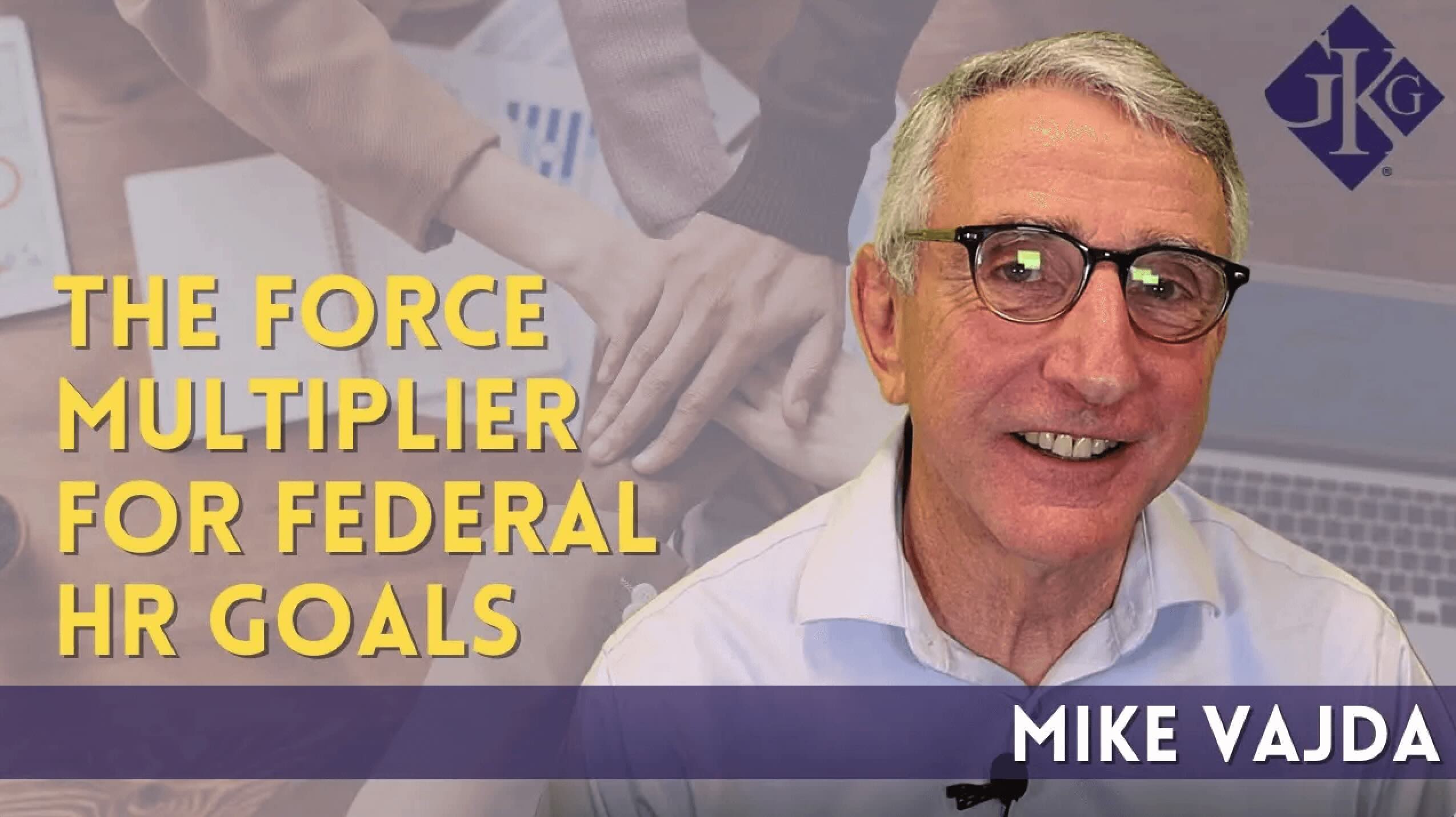Mike Vajda smiling at the camera with a text overlay stating "The Force Multiplier for Federal HR Goals" and a GKG logo in the top right corner